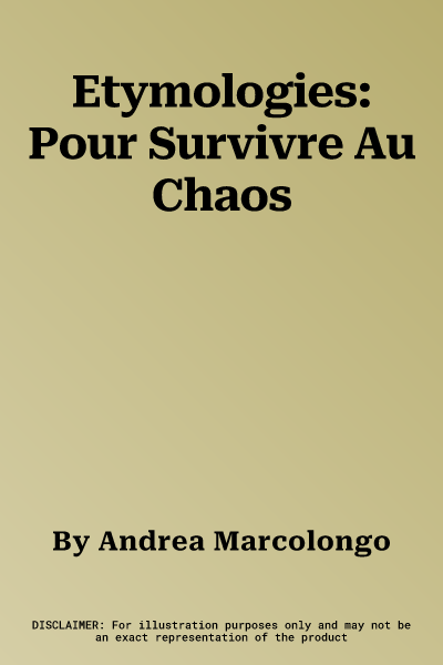 Etymologies: Pour Survivre Au Chaos