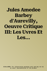 Jules Amedee Barbey d'Aurevilly, Oeuvre Critique III: Les Uvres Et Les Hommes, Deuxieme Serie (Vol. 1). IX, Les Philosophes Et Les Ecrivains Religieux