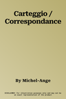 Carteggio / Correspondance