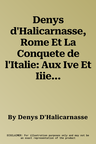 Denys d'Halicarnasse, Rome Et La Conquete de l'Italie: Aux Ive Et Iiie S. Avant J.-C.