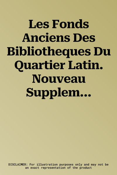 Les Fonds Anciens Des Bibliotheques Du Quartier Latin. Nouveau Supplement Au Catalogue Des Manuscrits de la Bibliotheque de la Sorbonne. Bibliographie