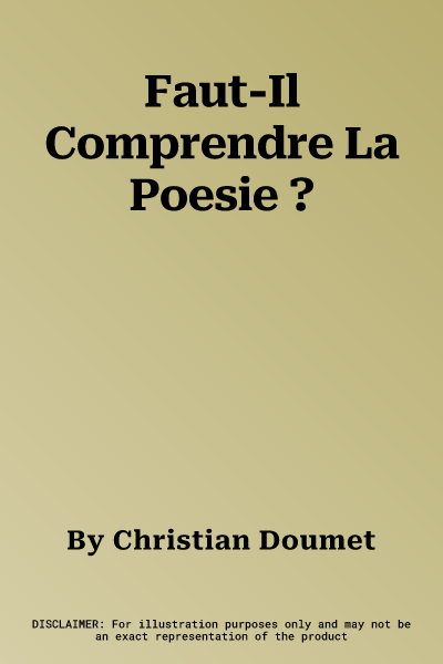 Faut-Il Comprendre La Poesie ?