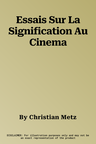 Essais Sur La Signification Au Cinema