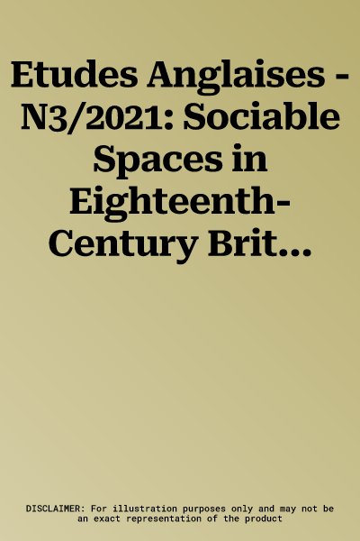 Etudes Anglaises - N3/2021: Sociable Spaces in Eighteenth-Century Britain: A Material and Visual Experience