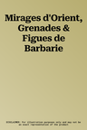 Mirages d'Orient, Grenades & Figues de Barbarie