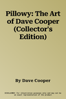 Pillowy: The Art of Dave Cooper (Collector's Edition)