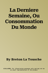 La Derniere Semaine, Ou Consommation Du Monde