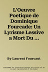 L'Oeuvre Poetique de Dominique Fourcade: Un Lyrisme Lessive a Mort Du Reel