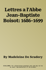 Lettres a l'Abbe Jean-Baptiste Boisot: 1686-1699