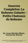 Oeuvres Completes: La Boheme Galante - Petits Chateaux de Boheme