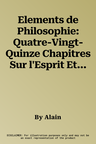 Elements de Philosophie: Quatre-Vingt-Quinze Chapitres Sur l'Esprit Et Les Passions