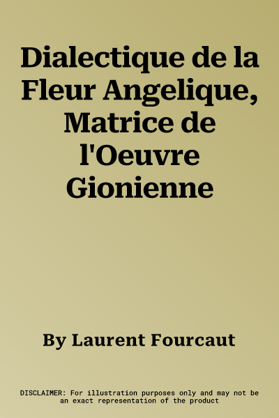 Dialectique de la Fleur Angelique, Matrice de l'Oeuvre Gionienne