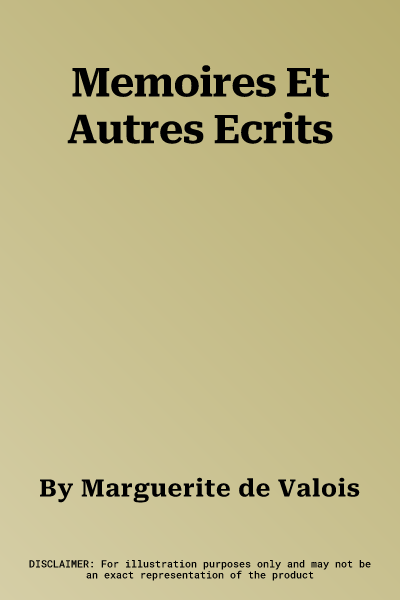 Memoires Et Autres Ecrits