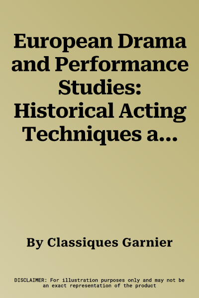 European Drama and Performance Studies: Historical Acting Techniques and the 21st-Century Body