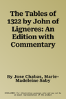 The Tables of 1322 by John of Ligneres: An Edition with Commentary