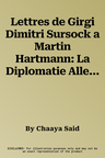 Lettres de Girgi Dimitri Sursock a Martin Hartmann: La Diplomatie Allemande Dans La Beyrouth Ottomane