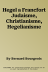 Hegel a Francfort Judaisme, Christianisme, Hegelianisme