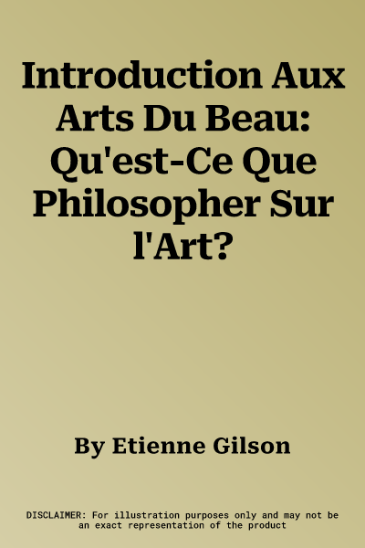 Introduction Aux Arts Du Beau: Qu'est-Ce Que Philosopher Sur l'Art?