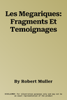 Les Megariques: Fragments Et Temoignages