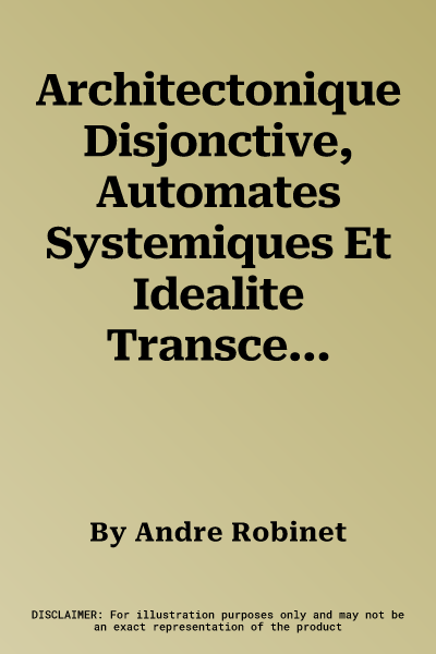 Architectonique Disjonctive, Automates Systemiques Et Idealite Transcendantale Dans l'Oeuvre de Leibniz