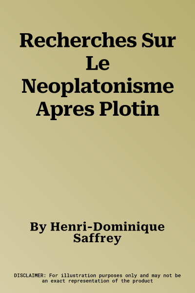 Recherches Sur Le Neoplatonisme Apres Plotin