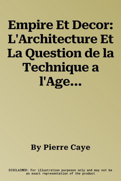 Empire Et Decor: L'Architecture Et La Question de la Technique a l'Age Humaniste Et Classique