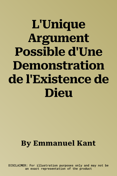 L'Unique Argument Possible d'Une Demonstration de l'Existence de Dieu