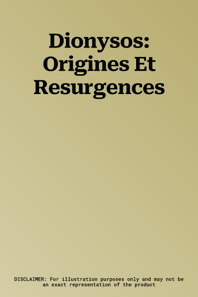 Dionysos: Origines Et Resurgences