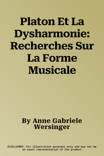 Platon Et La Dysharmonie: Recherches Sur La Forme Musicale