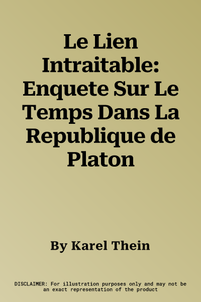 Le Lien Intraitable: Enquete Sur Le Temps Dans La Republique de Platon