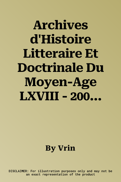 Archives d'Histoire Litteraire Et Doctrinale Du Moyen-Age LXVIII - 2001