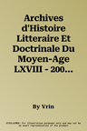 Archives d'Histoire Litteraire Et Doctrinale Du Moyen-Age LXVIII - 2001