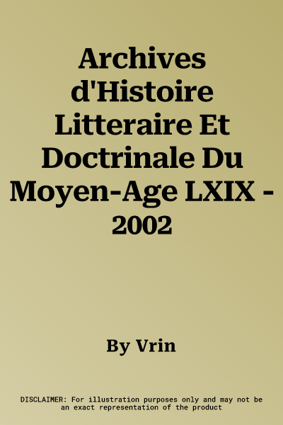 Archives d'Histoire Litteraire Et Doctrinale Du Moyen-Age LXIX - 2002