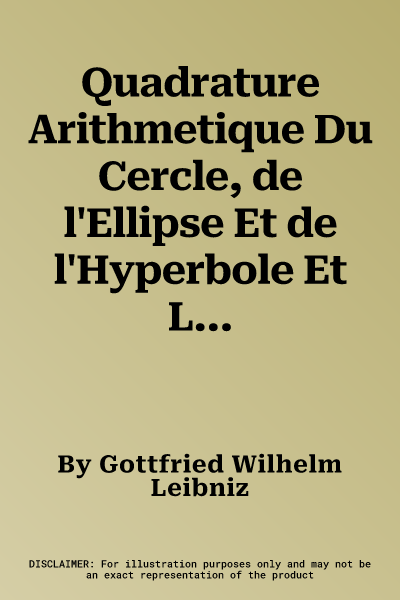 Quadrature Arithmetique Du Cercle, de l'Ellipse Et de l'Hyperbole Et La Trigonometrie Sans Tables Qui En Est Le Corollaire