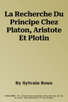 La Recherche Du Principe Chez Platon, Aristote Et Plotin