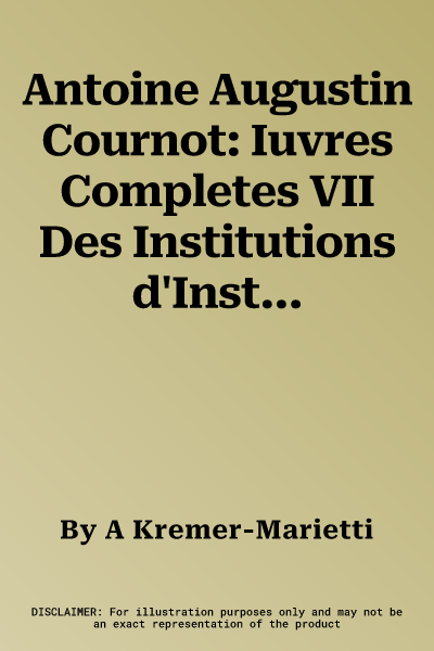 Antoine Augustin Cournot: Iuvres Completes VII Des Institutions d'Instruction Publique En France