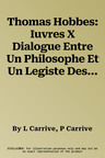 Thomas Hobbes: Iuvres X Dialogue Entre Un Philosophe Et Un Legiste Des Common Laws d'Angleterre