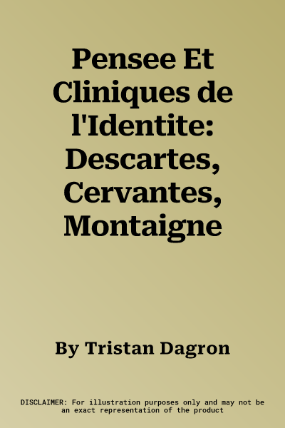 Pensee Et Cliniques de l'Identite: Descartes, Cervantes, Montaigne