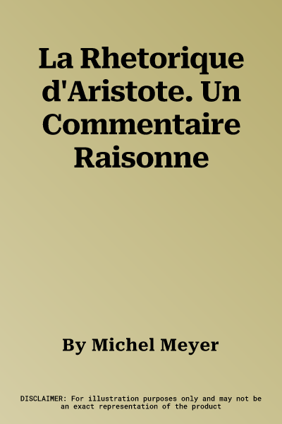 La Rhetorique d'Aristote. Un Commentaire Raisonne