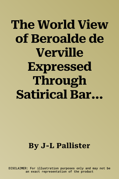 The World View of Beroalde de Verville Expressed Through Satirical Baroque Style in Le Moyen de Parvenir