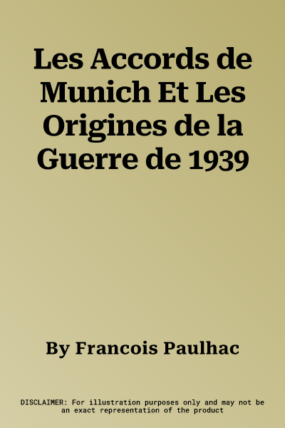 Les Accords de Munich Et Les Origines de la Guerre de 1939