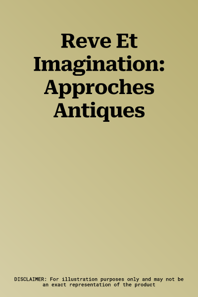 Reve Et Imagination: Approches Antiques