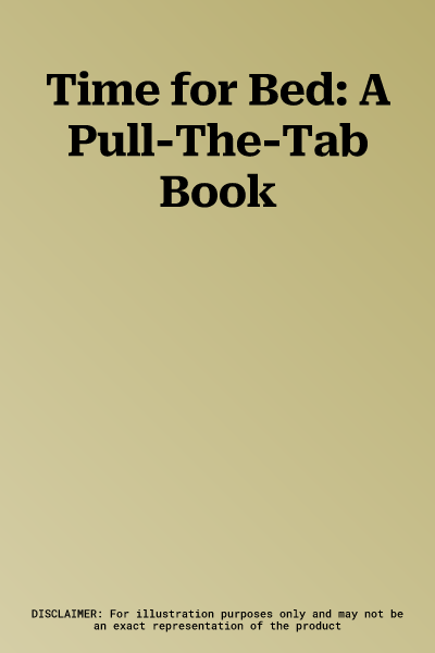 Time for Bed: A Pull-The-Tab Book