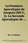 La Premiere Apocalypse de Jacques (NH V, 3). La Seconde Apocalypse de Jacques (NH V, 4)