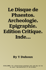 Le Disque de Phaestos. Archeologie. Epigraphie. Edition Critique. Index: Preface de M. LeJeune