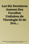 Les Six Dernieres Annees Des Facultes Unitaires de Theologie Et de Droit Canonique 1962-1968. Necrologies Et Chronique 1962-1970 - de Laatste Zes Jare