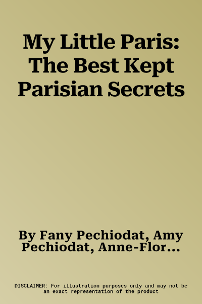 My Little Paris: The Best Kept Parisian Secrets