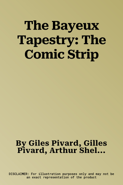 The Bayeux Tapestry: The Comic Strip