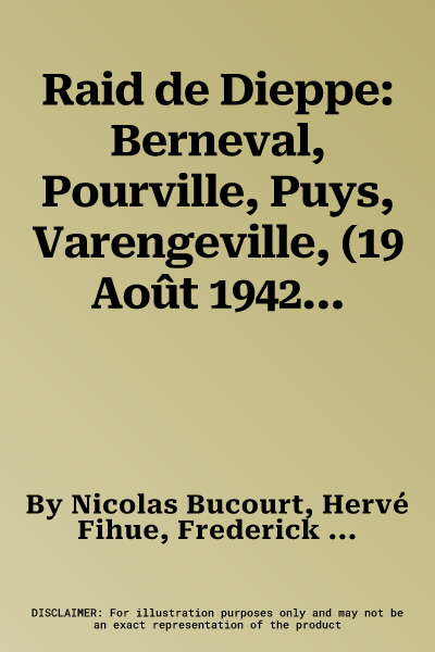 Raid de Dieppe: Berneval, Pourville, Puys, Varengeville, (19 Août 1942)