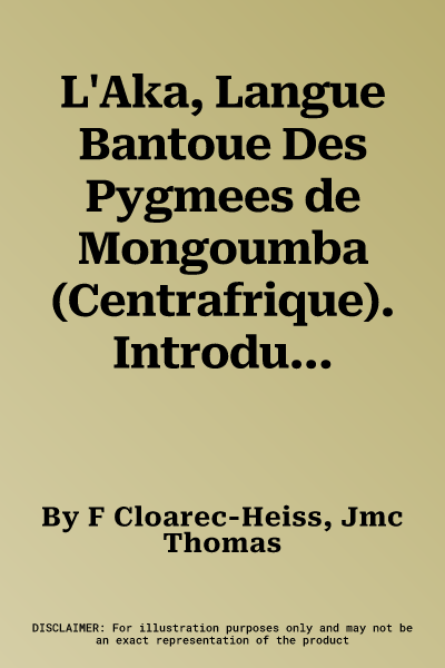 L'Aka, Langue Bantoue Des Pygmees de Mongoumba (Centrafrique). Introduction a l'Etude Linguistique. Phonologie (Etudes Pygmees II)